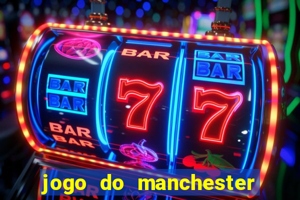 jogo do manchester united ao vivo futemax